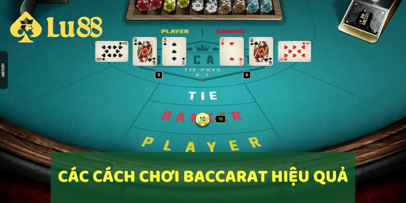 Các cách chơi Baccarat hiệu quả, giúp thắng lớn