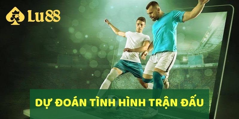 Dự đoán theo tình hình trận đấu